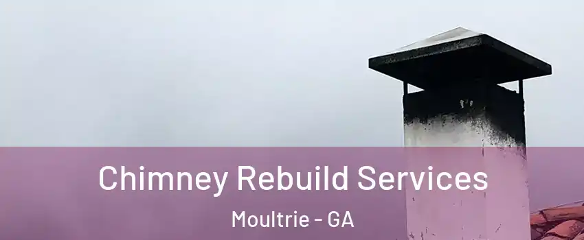  Chimney Rebuild Services Moultrie - GA