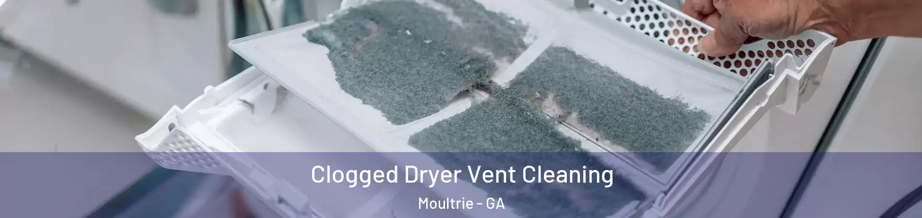  Clogged Dryer Vent Cleaning Moultrie - GA