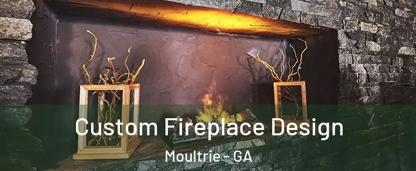  Custom Fireplace Design Moultrie - GA