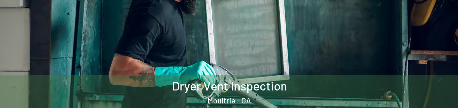  Dryer Vent Inspection Moultrie - GA