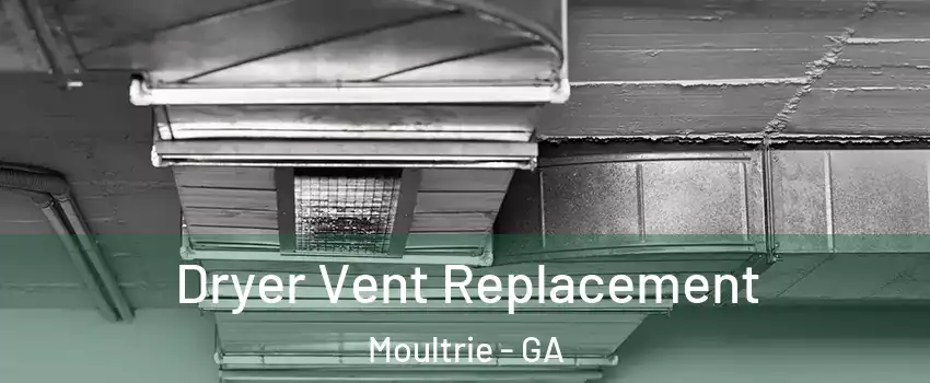  Dryer Vent Replacement Moultrie - GA