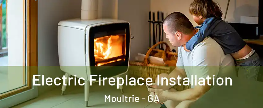  Electric Fireplace Installation Moultrie - GA