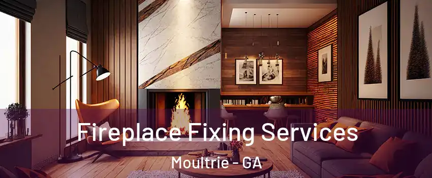  Fireplace Fixing Services Moultrie - GA