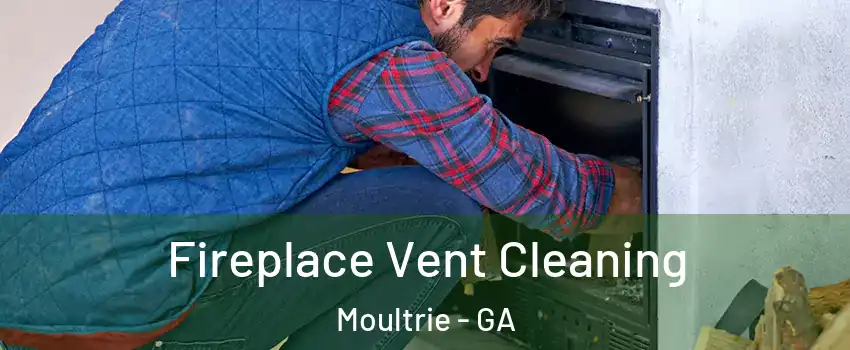  Fireplace Vent Cleaning Moultrie - GA