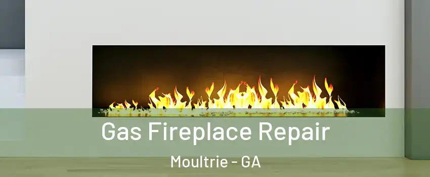  Gas Fireplace Repair Moultrie - GA