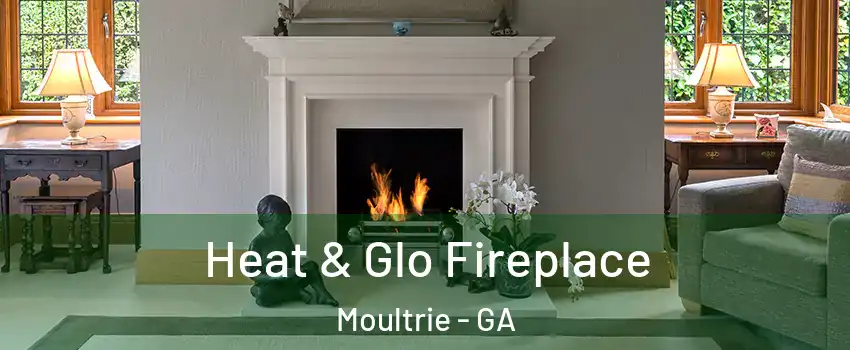  Heat & Glo Fireplace Moultrie - GA