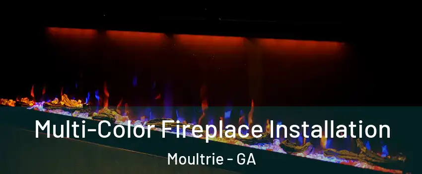  Multi-Color Fireplace Installation Moultrie - GA